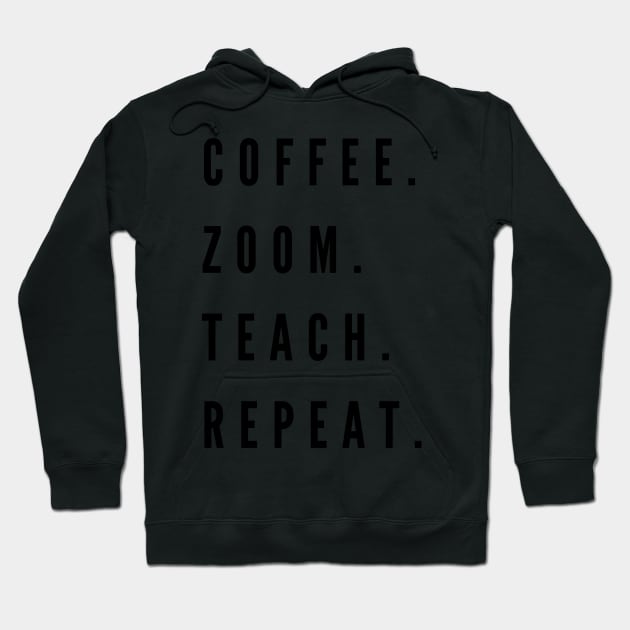 Coffee. Zoom. Teach. Repeat Hoodie by stickersbyjori